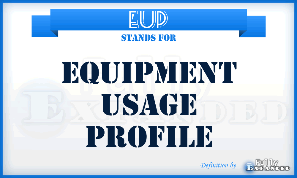 EUP - equipment usage profile