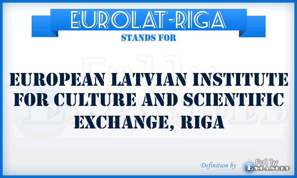 EUROLAT-Riga - European Latvian Institute for Culture and Scientific Exchange, Riga