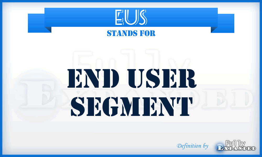 EUS - End User Segment