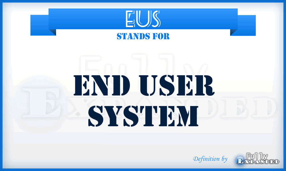 EUS - End User System