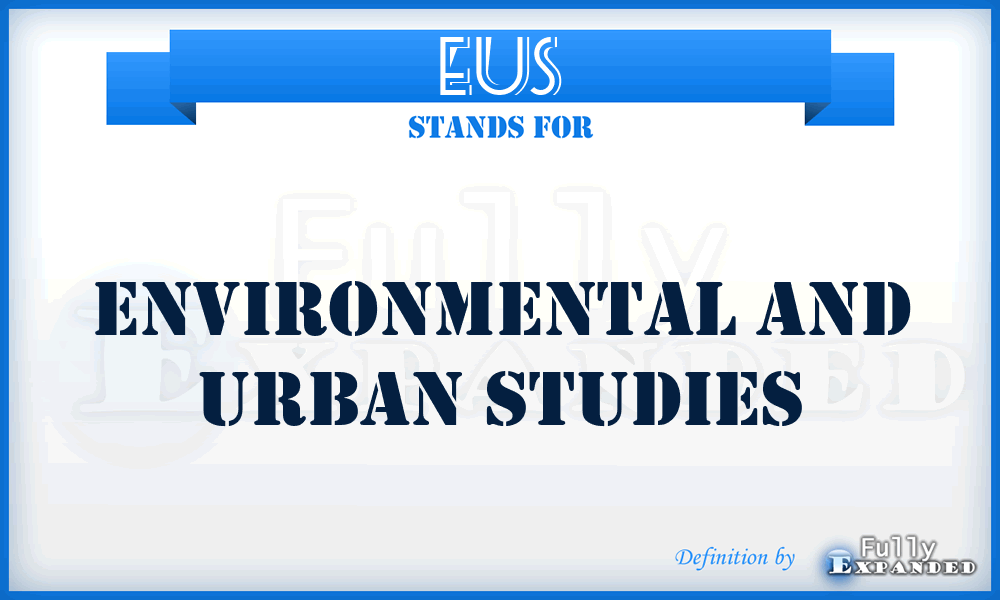 EUS - Environmental and Urban Studies