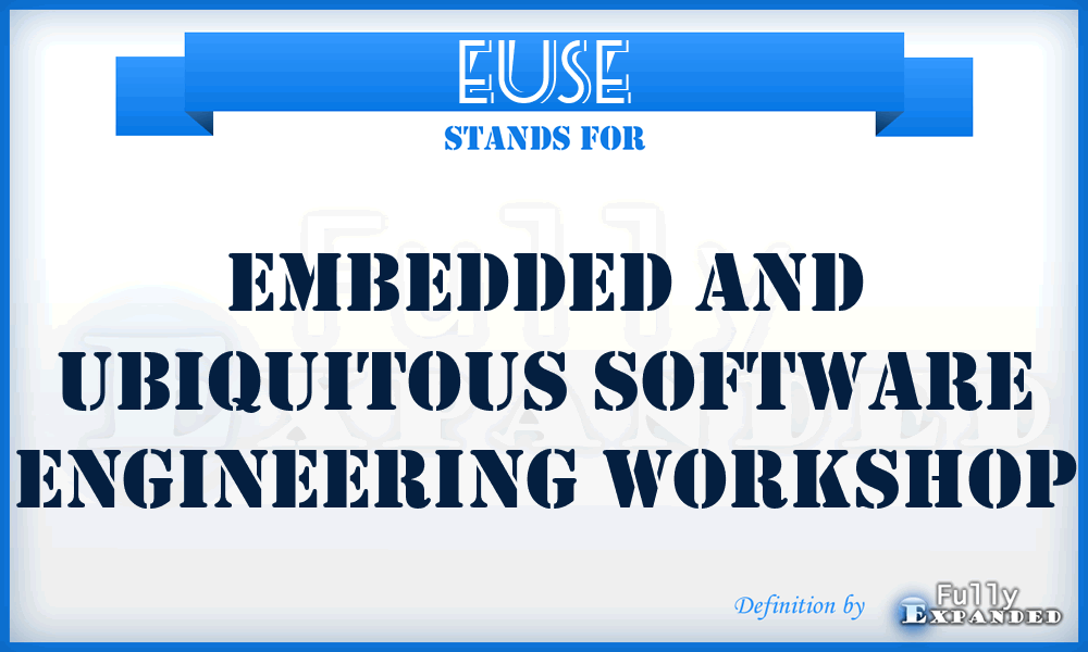 EUSE - Embedded and Ubiquitous Software Engineering Workshop