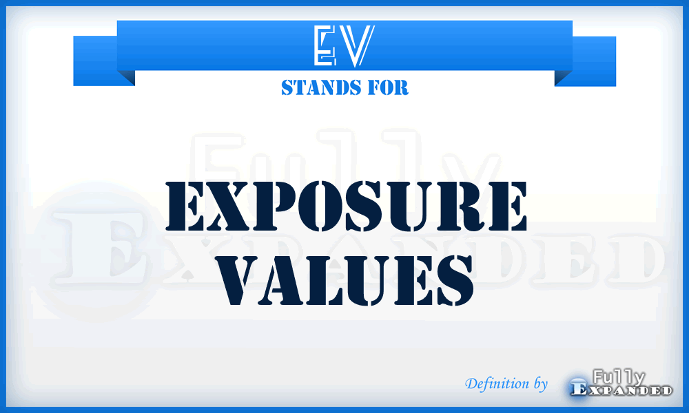 EV - Exposure Values