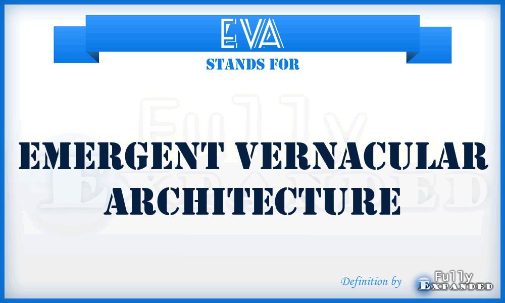 EVA - Emergent Vernacular Architecture