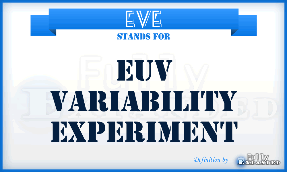 EVE - EUV Variability Experiment