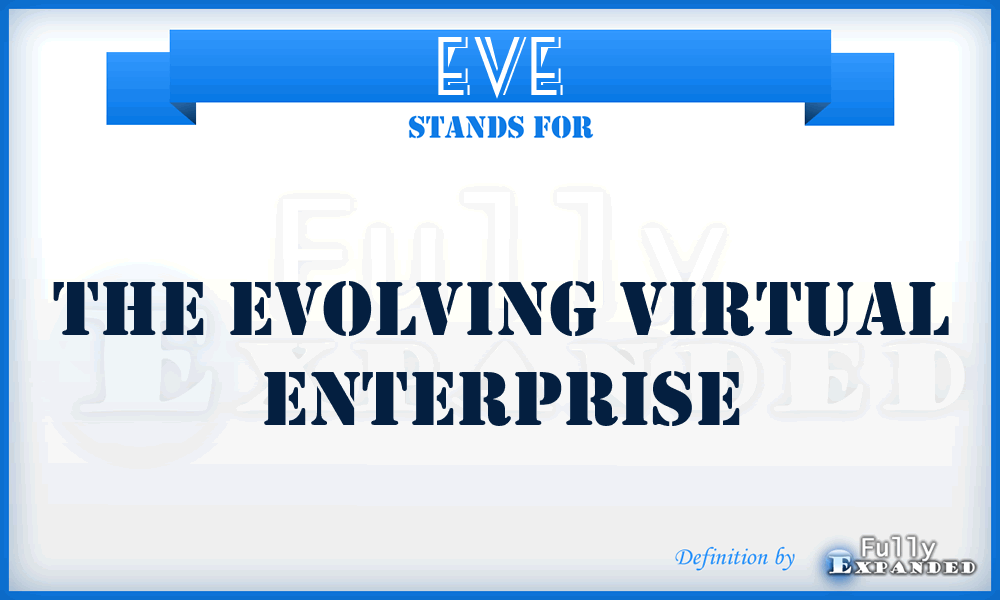 EVE - The Evolving Virtual Enterprise