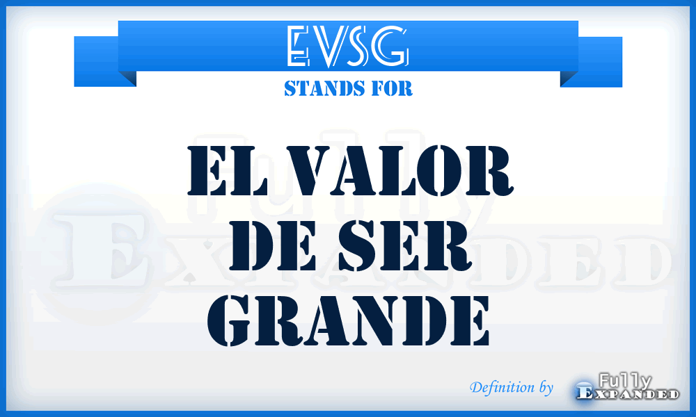 EVSG - El Valor de Ser Grande