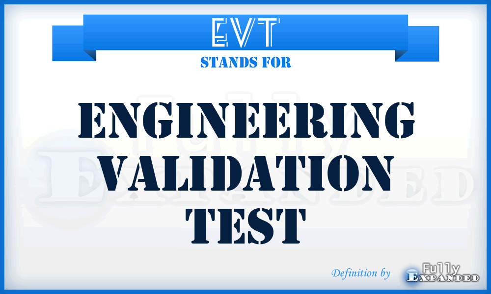 EVT - Engineering Validation Test