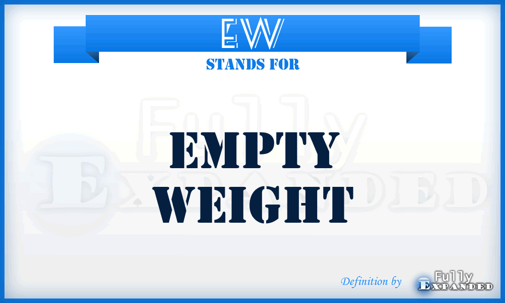 EW - Empty Weight
