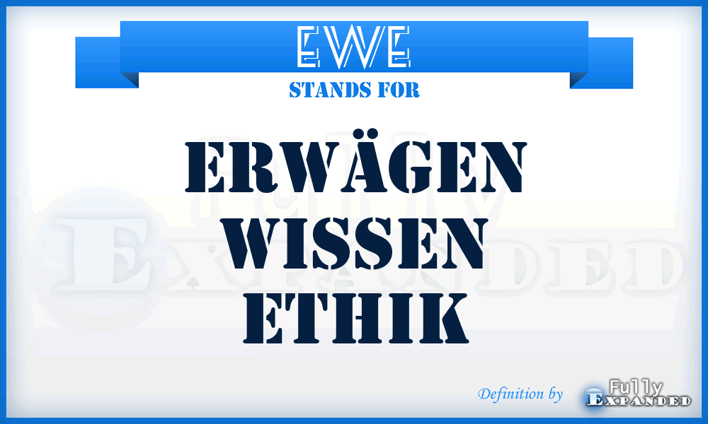 EWE - Erwägen Wissen Ethik