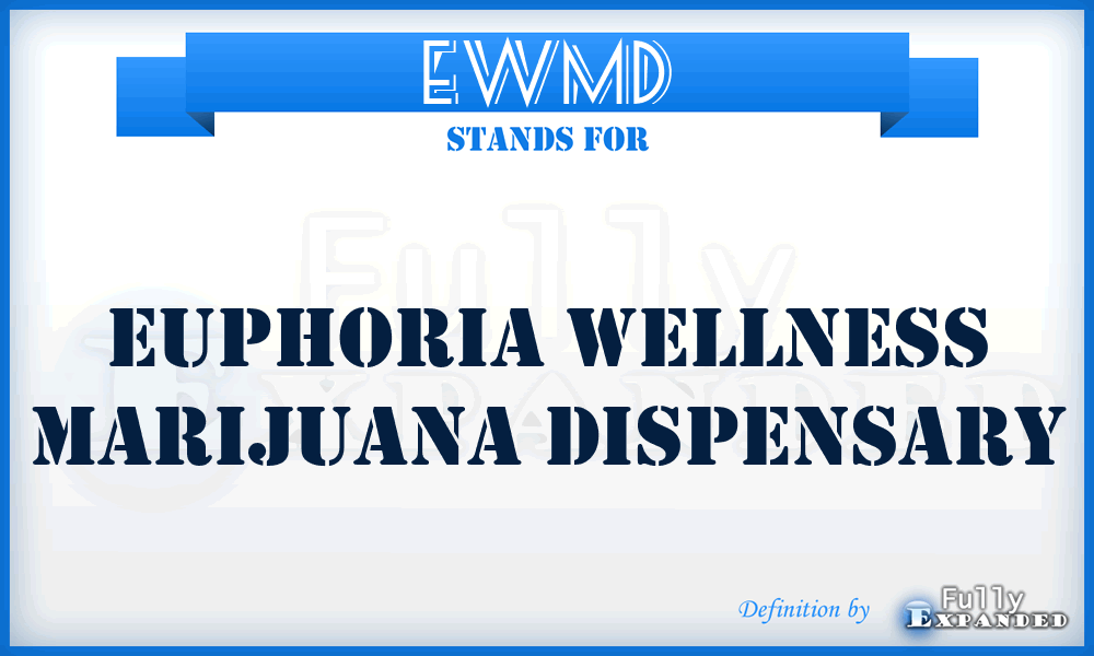 EWMD - Euphoria Wellness Marijuana Dispensary