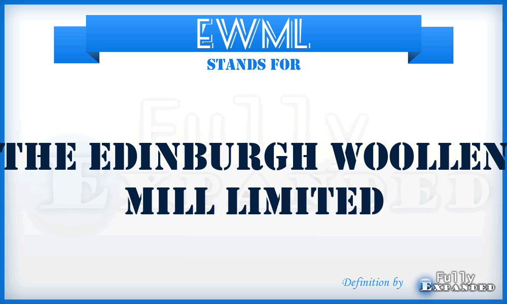 EWML - The Edinburgh Woollen Mill Limited