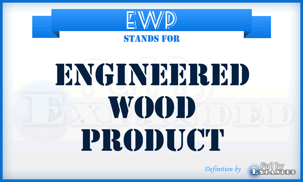 EWP - Engineered Wood Product