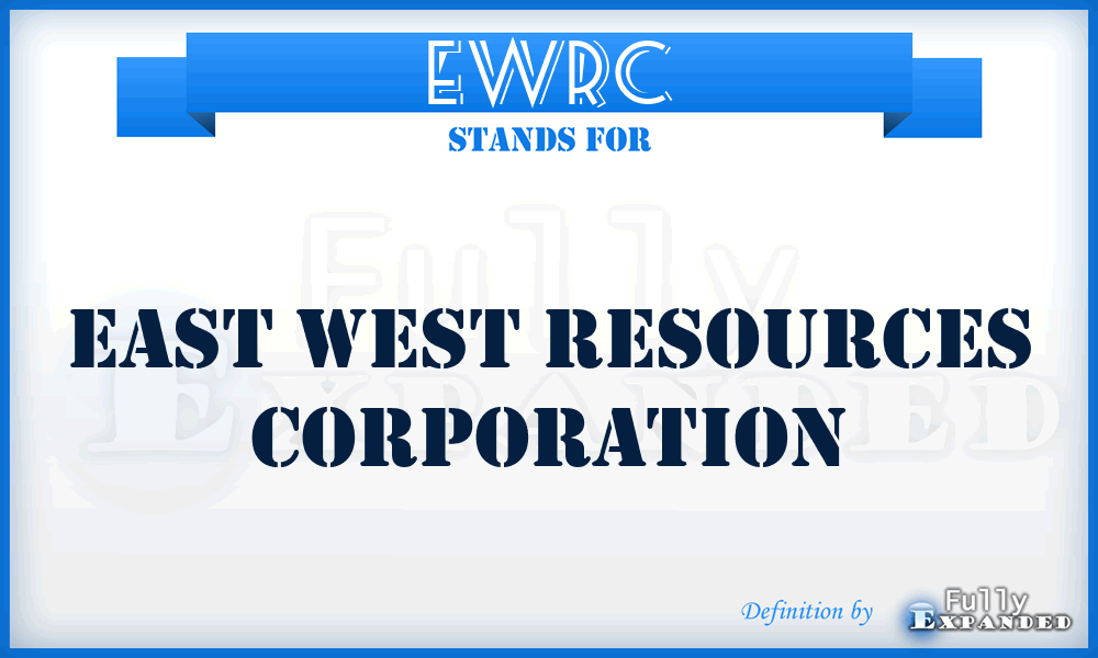 EWRC - East West Resources Corporation
