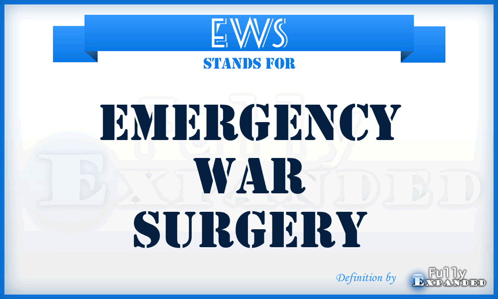 EWS - Emergency War Surgery