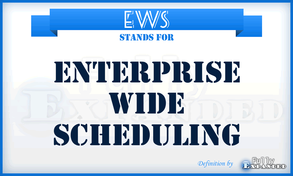 EWS - Enterprise Wide Scheduling