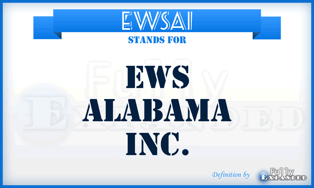 EWSAI - EWS Alabama Inc.