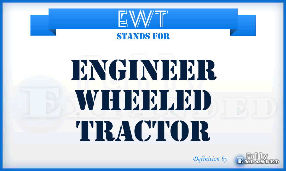 EWT - Engineer Wheeled Tractor