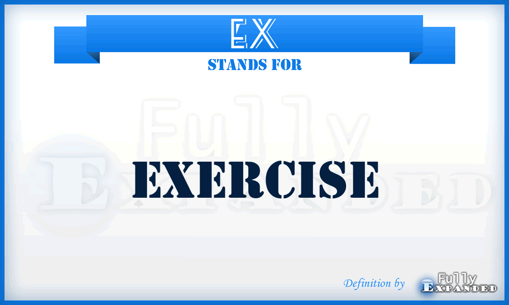 EX - EXercise