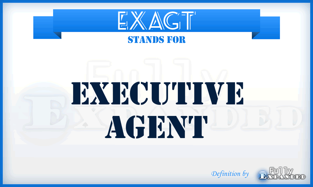 EXAGT - executive agent