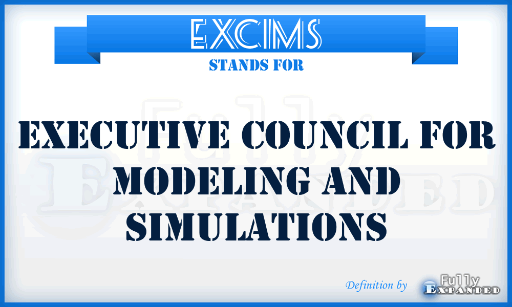 EXCIMS - Executive Council for Modeling and Simulations