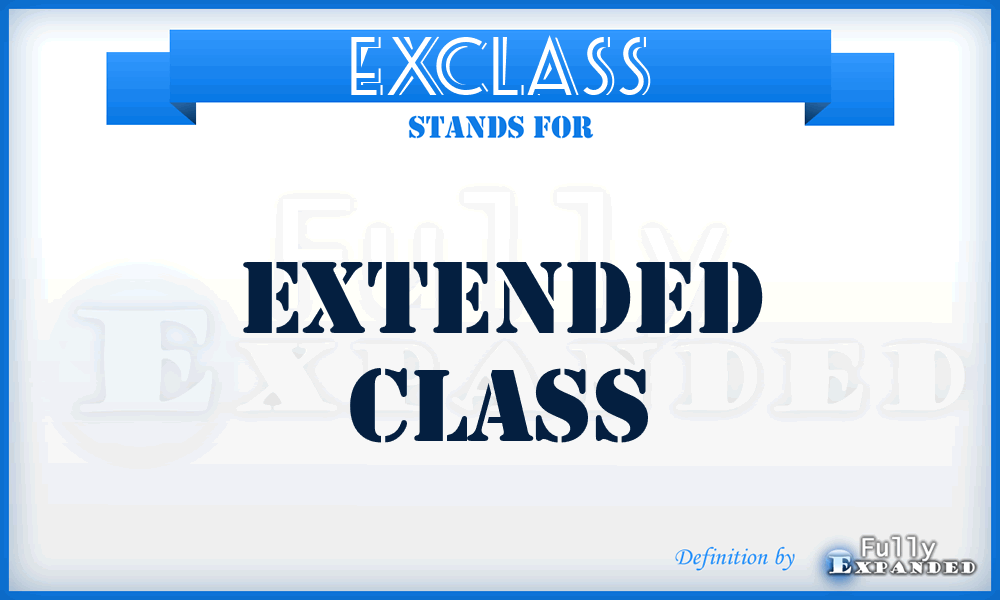 EXCLASS - extended CLASS
