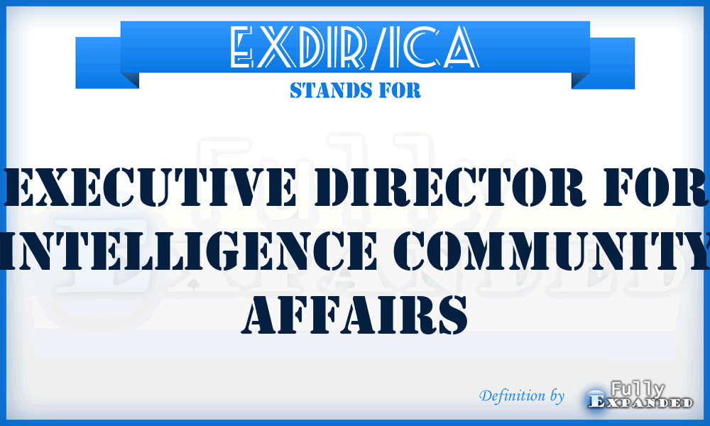EXDIR/ICA - Executive Director for Intelligence Community Affairs