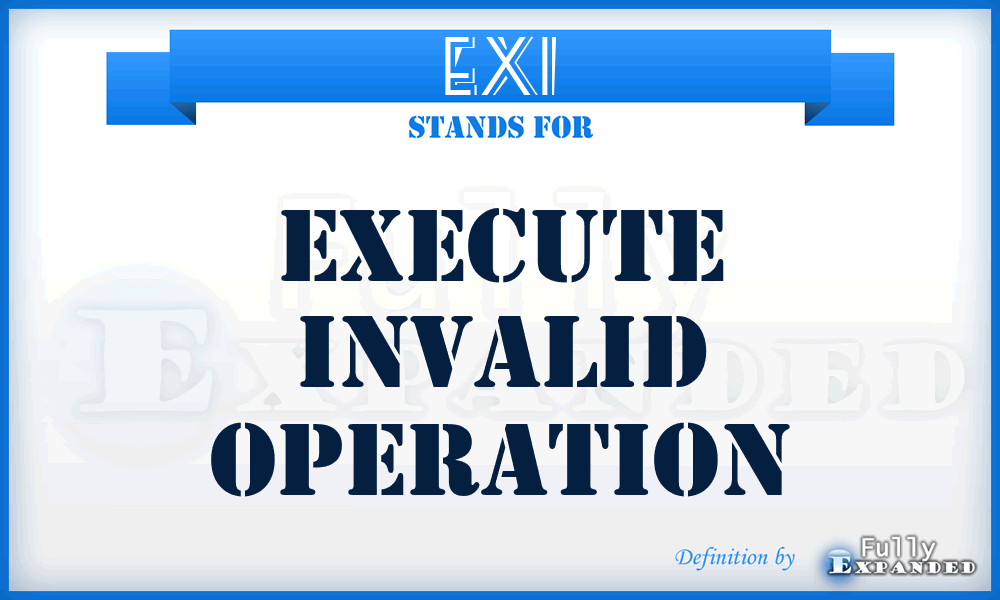 EXI - EXecute Invalid Operation