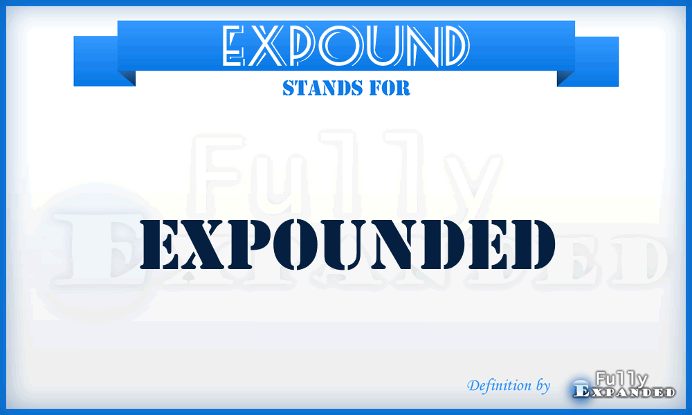 EXPOUND - expounded