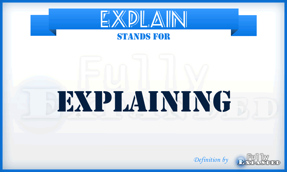EXPLAIN - Explaining