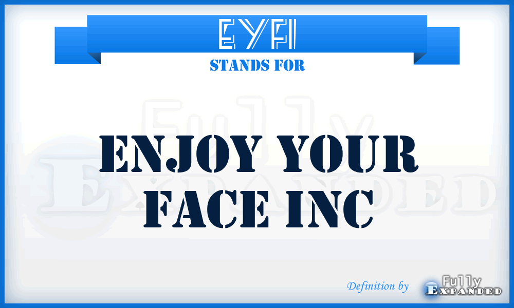EYFI - Enjoy Your Face Inc