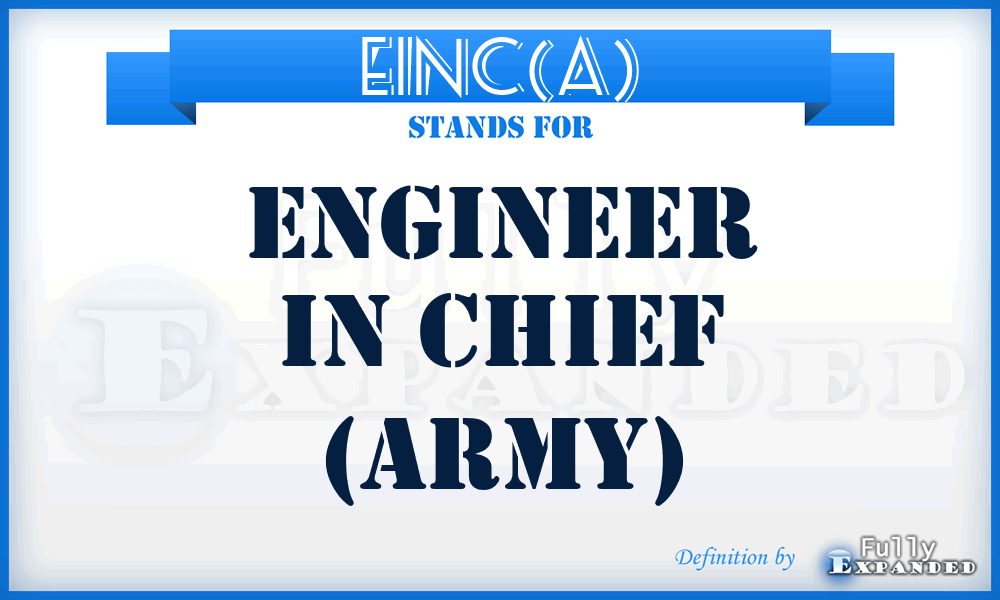 EinC(A) - Engineer in Chief (Army)