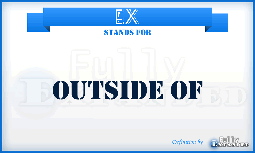 Ex - Outside of