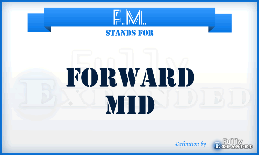 F.M. - Forward Mid