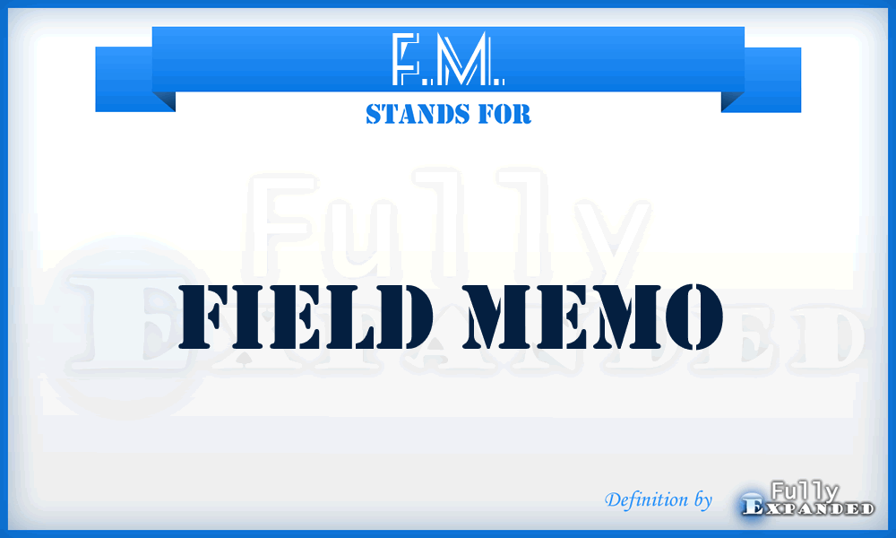 F.M. - Field Memo