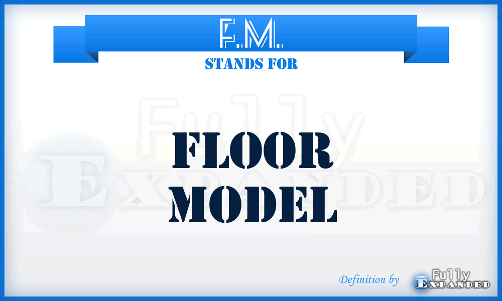 F.M. - Floor Model