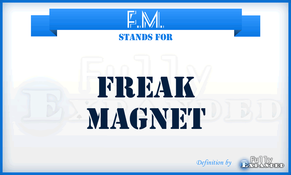 F.M. - Freak Magnet