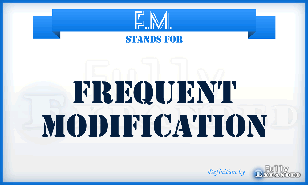 F.M. - Frequent Modification