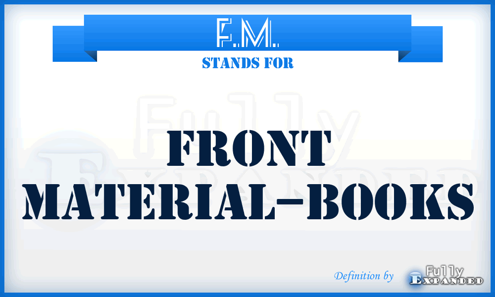F.M. - front material–books