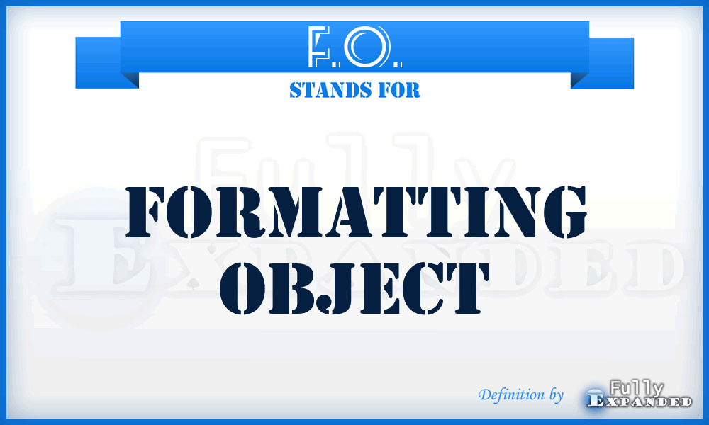 F.O. - Formatting Object