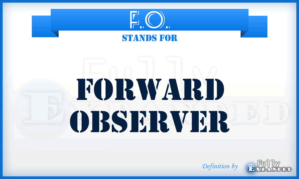 F.O. - Forward Observer