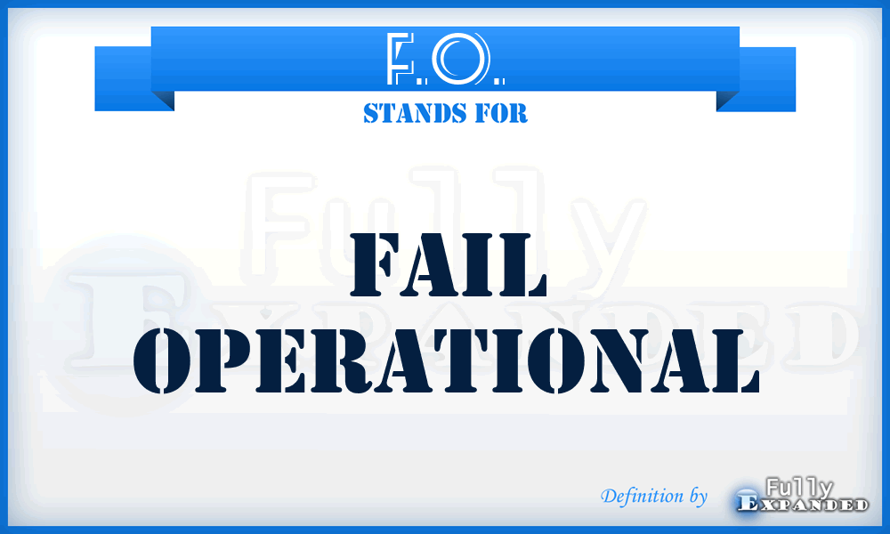 F.O. - Fail Operational