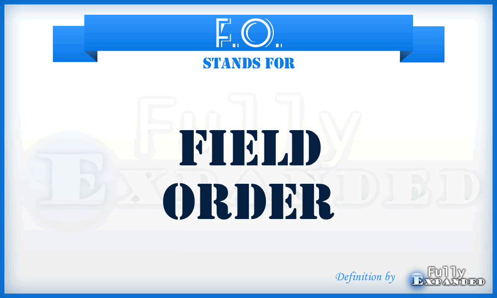 F.O. - Field Order