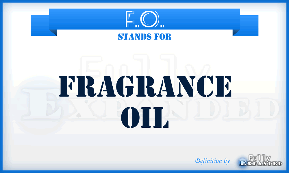 F.O. - Fragrance Oil