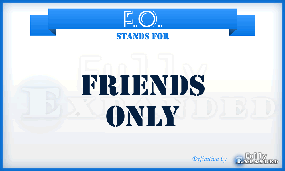 F.O. - Friends Only