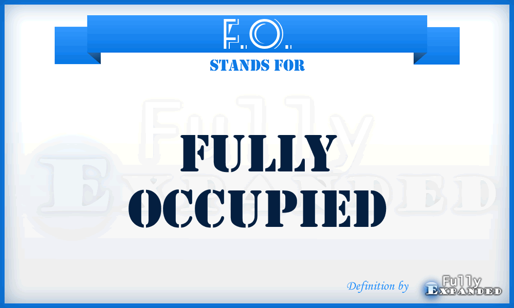 F.O. - Fully Occupied