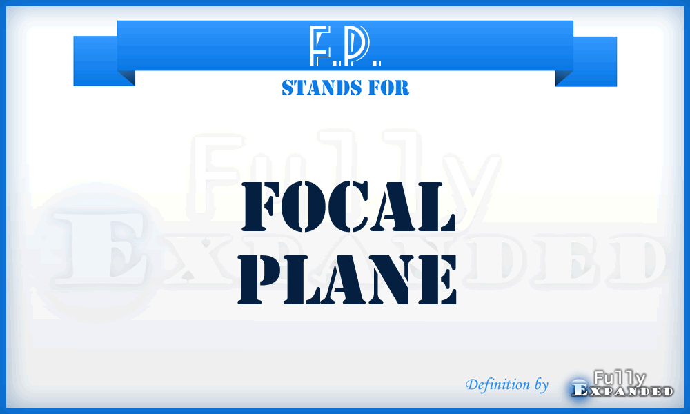 F.P. - Focal Plane