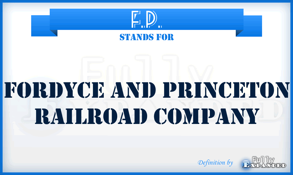 F.P. - Fordyce and Princeton Railroad Company