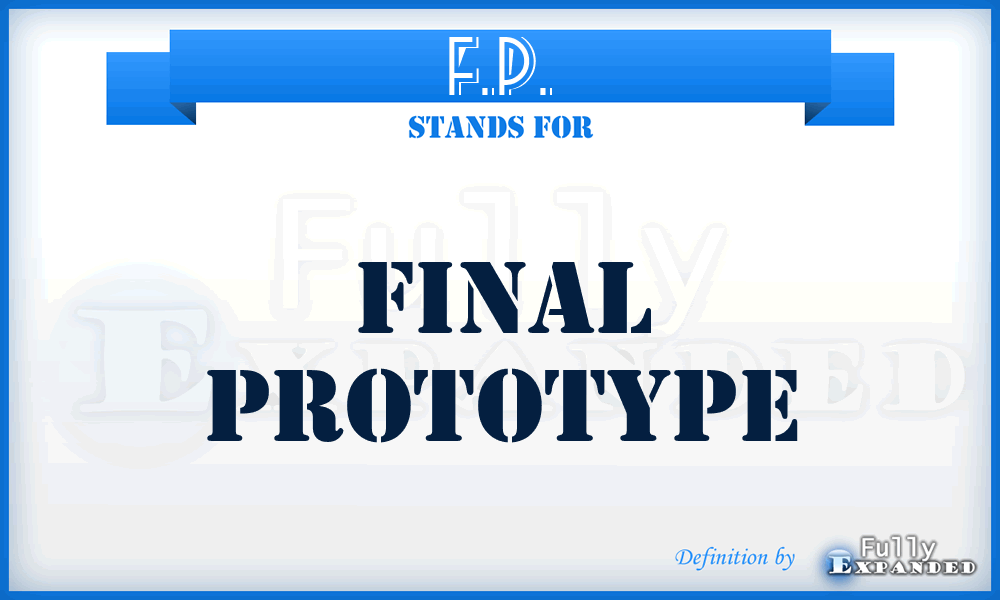 F.P. - Final Prototype