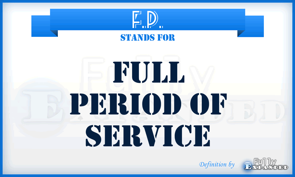 F.P. - Full Period of service